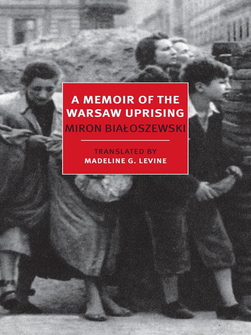 Title details for A Memoir of the Warsaw Uprising by Miron Bialoszewski - Available